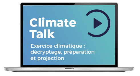 Replay Webinar | Climate Talk – Exercice climatique : décryptage, préparation et projection