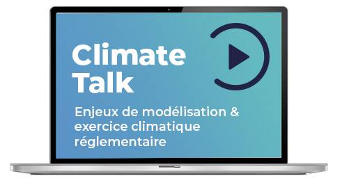 Replay Webinar | Climate Talk – Enjeux de modélisation & exercice climatique réglementaire