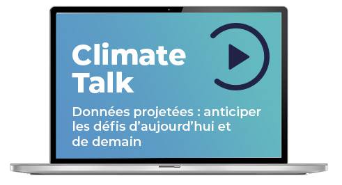 Replay Webinar | Climate Talk – Données projetées : Anticiper les défis d’aujourd’hui et de demain